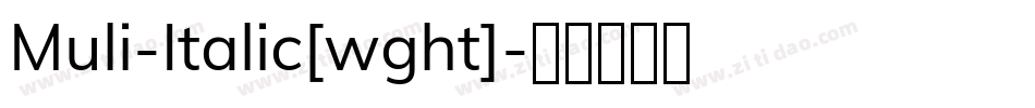 Muli-Italic[wght]字体转换